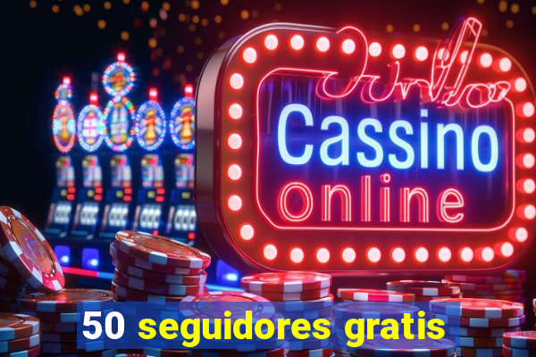 50 seguidores gratis